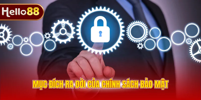Mục đích ra đời của chính sách bảo mật